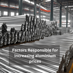 Factors Responsible for increasing aluminium prices